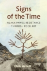 Signs of the Time : Nlaka'pamux Resistance through Rock Art - Book