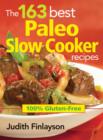 163 Best Paleo Slow Cooker Recipes: 100% Gluten Free - Book