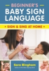 Beginner's Baby Sign Language : Sign and Sing at Home - Book
