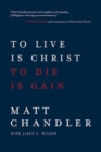 To Live Is Christ to Die Is Ga - Book