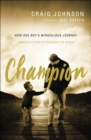 Champion : How One Boy's Miraculous Journey Through Autism Is Changing the World - eBook