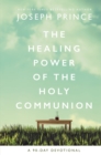 The Healing Power of the Holy Communion : A 90-Day Devotional - Book