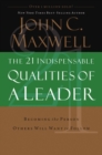 The 21 Indispensable Qualities of a Leader : Becoming the Person Others Will Want to Follow  ITPE - Book