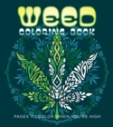 Weed Coloring Book : Pages to Color When You're High - Book