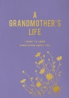 A Grandmother's Life : I Want To Know Everything About You - Book
