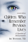 Children Who Remember Previous Lives : A Question of Reincarnation, rev. ed. - eBook