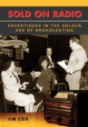 Sold on Radio : Advertisers in the Golden Age of Broadcasting - eBook