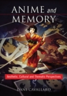 Anime and Memory : Aesthetic, Cultural and Thematic Perspectives - eBook