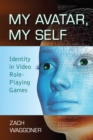 My Avatar, My Self : Identity in Video Role-Playing Games - eBook