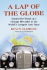 A Lap of the Globe : Behind the Wheel of a Vintage Mercedes in the World's Longest Auto Race - eBook