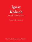 Ignaz Kolisch : The Life and Chess Career - Book