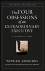 The Four Obsessions of an Extraordinary Executive : A Leadership Fable - Book
