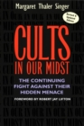 Cults in Our Midst : The Continuing Fight Against Their Hidden Menace - Book