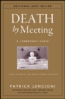 Death by Meeting : A Leadership Fable...About Solving the Most Painful Problem in Business - Book