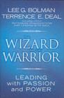 The Wizard and the Warrior : Leading with Passion and Power - eBook