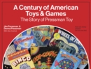 A Century of American Toys and Games : The Story of Pressman Toy - Book