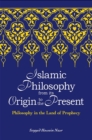 Islamic Philosophy from Its Origin to the Present : Philosophy in the Land of Prophecy - eBook