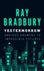 Yestermorrow : Obvious Answers to Impossible Futures - eBook