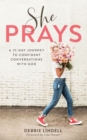 She Prays - A 31-Day Journey to Confident Conversations with God - Book