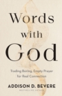 Words with God – Trading Boring, Empty Prayer for Real Connection - Book