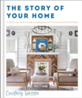 The Story of Your Home - A Room-by-Room Guide to Designing with Purpose and Personality - Book