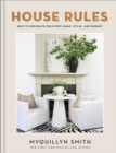 House Rules : How to Decorate for Every Home, Style, and Budget - Book