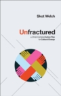 Unfractured – A Christ–Centered Action Plan for Cultural Change - Book