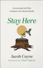 Stay Here – Uncovering God`s Plan to Restore Your Mental Health - Book