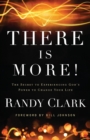 There Is More! - The Secret to Experiencing God`s Power to Change Your Life - Book