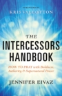 The Intercessors Handbook – How to Pray with Boldness, Authority and Supernatural Power - Book