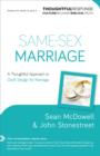 Same-Sex Marriage - A Thoughtful Approach to God`s Design for Marriage - Book