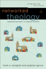 Networked Theology - Negotiating Faith in Digital Culture - Book