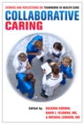 The Collaborative Caring : Stories and Reflections on Teamwork in Health Care - eBook