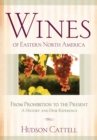 Wines of Eastern North America : From Prohibition to the Present-A History and Desk Reference - eBook