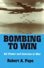 Bombing to Win : Air Power and Coercion in War - eBook