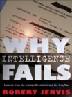 Why Intelligence Fails : Lessons from the Iranian Revolution and the Iraq War - Book