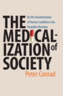 The Medicalization of Society : On the Transformation of Human Conditions into Treatable Disorders - Book