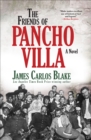 The Friends of Pancho Villa : A Novel - eBook
