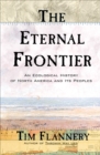 The Eternal Frontier : An Ecological History of North America and Its Peoples - eBook