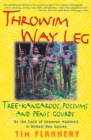 Throwim Way Leg : Tree-Kangaroos, Possums, and Penis Gourds: On the Track of Unknown Mammals in Wildest New Guinea - eBook