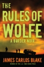 The Rules of Wolfe : A Border Noir - eBook