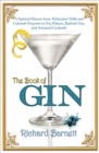 The Book of Gin : A Spirited History from Alchemists' Stills and Colonial Outposts to Gin Palaces, Bathtub Gin, and Artisanal Cocktails - eBook