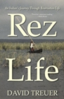 Rez Life : An Indian's Journey Through Reservation Life - eBook