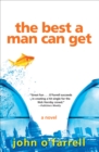 The Best a Man Can Get : A Novel - eBook