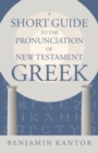 A Short Guide to the Pronunciation of New Testament Greek - Book