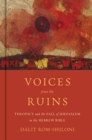 Voices from the Ruins : Theodicy and the Fall of Jerusalem in the Hebrew Bible - Book