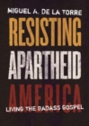 Resisting Apartheid America : Living the Badass Gospel - Book