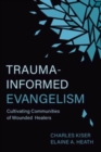Trauma-Informed Evangelism : Cultivating Communities of Wounded Healers - Book