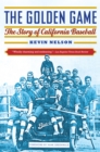 Golden Game : The Story of California Baseball - eBook