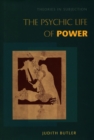 The Psychic Life of Power : Theories in Subjection - Book